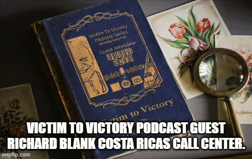 Victim-to-Victory-Podcast-Guest-Richard-Blank-Costa-Ricas-Call-Center.ec56097fcee9eea4.gif